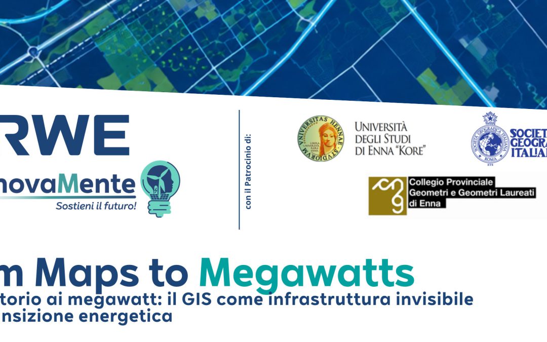 From Maps to Megawatts – Giovedì 22 ottobre 2026, Ore 14.30 – 19.00